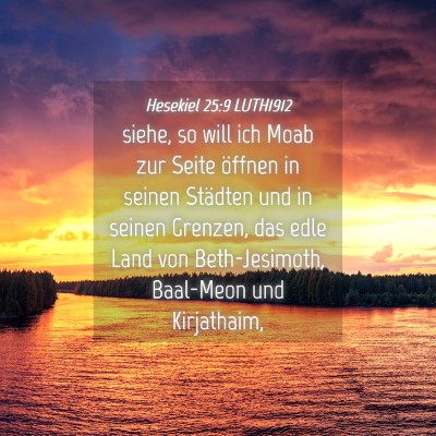 Picture 04 - Hesekiel 25:9 LUTH1912 - siehe, so will ich Moab zur Seite öffnen in - Bible Verse Picture