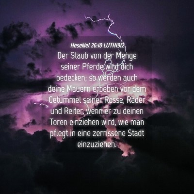 Picture 04 - Hesekiel 26:10 LUTH1912 - Der Staub von der Menge seiner Pferde wird dich - Bible Verse Picture