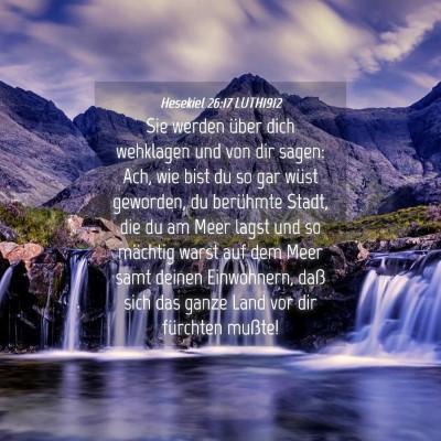 Picture 04 - Hesekiel 26:17 LUTH1912 - Sie werden über dich wehklagen und von dir - Bible Verse Picture