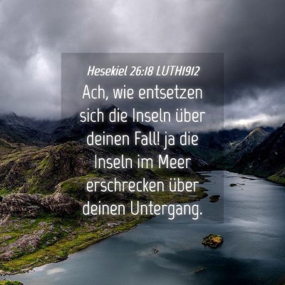 Picture 04 - Hesekiel 26:18 LUTH1912 - Ach, wie entsetzen sich die Inseln über deinen - Bible Verse Picture
