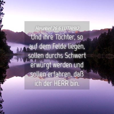 Picture 04 - Hesekiel 26:6 LUTH1912 - Und ihre Töchter, so auf dem Felde liegen, - Bible Verse Picture