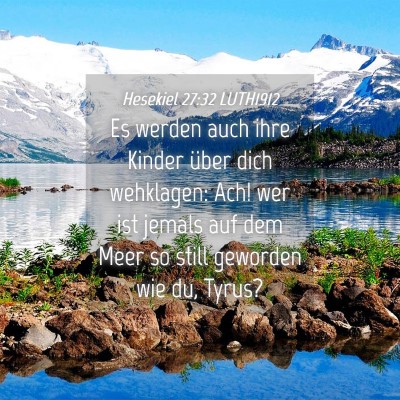 Picture 04 - Hesekiel 27:32 LUTH1912 - Es werden auch ihre Kinder über dich wehklagen: - Bible Verse Picture