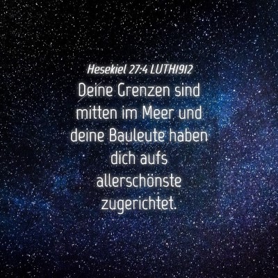 Picture 04 - Hesekiel 27:4 LUTH1912 - Deine Grenzen sind mitten im Meer und deine - Bible Verse Picture