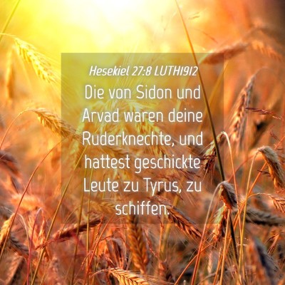 Picture 04 - Hesekiel 27:8 LUTH1912 - Die von Sidon und Arvad waren deine Ruderknechte, - Bible Verse Picture