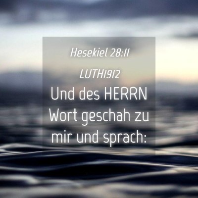 Picture 04 - Hesekiel 28:11 LUTH1912 - Und des HERRN Wort geschah zu mir und - Bible Verse Picture