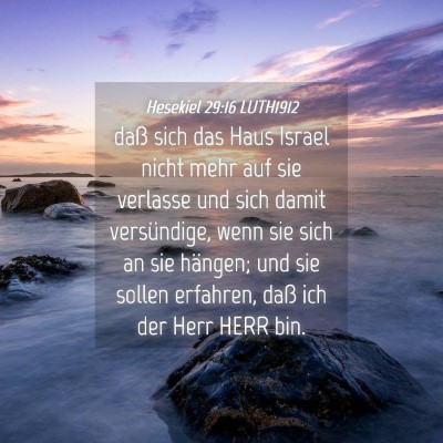 Picture 04 - Hesekiel 29:16 LUTH1912 - daß sich das Haus Israel nicht mehr auf sie - Bible Verse Picture