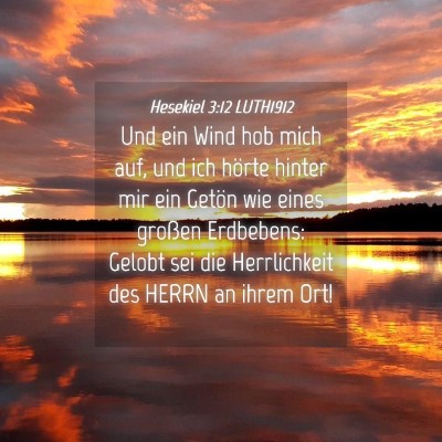 Picture 04 - Hesekiel 3:12 LUTH1912 - Und ein Wind hob mich auf, und ich hörte hinter - Bible Verse Picture