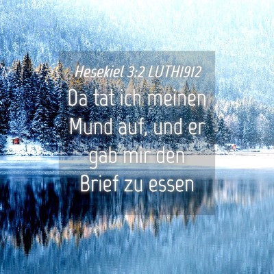Picture 04 - Hesekiel 3:2 LUTH1912 - Da tat ich meinen Mund auf, und er gab mir den - Bible Verse Picture