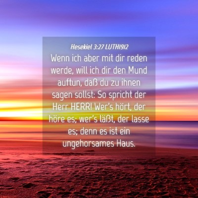 Picture 04 - Hesekiel 3:27 LUTH1912 - Wenn ich aber mit dir reden werde, will ich dir - Bible Verse Picture