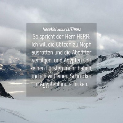 Picture 04 - Hesekiel 30:13 LUTH1912 - So spricht der Herr HERR: Ich will die Götzen zu - Bible Verse Picture
