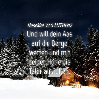 Picture 04 - Hesekiel 32:5 LUTH1912 - Und will dein Aas auf die Berge werfen und mit - Bible Verse Picture