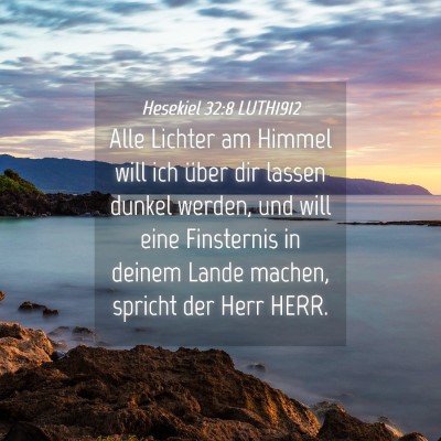 Picture 04 - Hesekiel 32:8 LUTH1912 - Alle Lichter am Himmel will ich über dir lassen - Bible Verse Picture