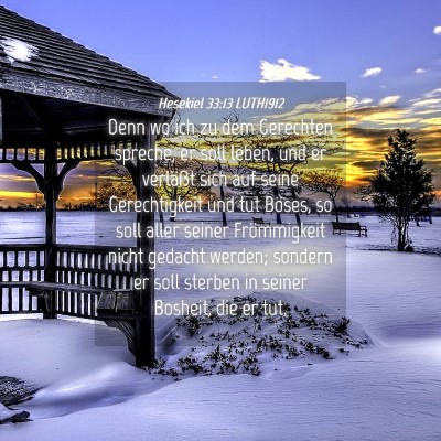 Picture 04 - Hesekiel 33:13 LUTH1912 - Denn wo ich zu dem Gerechten spreche, er soll - Bible Verse Picture