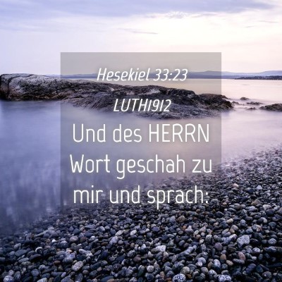 Picture 04 - Hesekiel 33:23 LUTH1912 - Und des HERRN Wort geschah zu mir und - Bible Verse Picture
