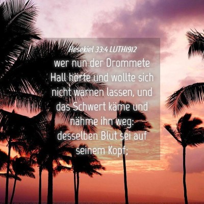 Picture 04 - Hesekiel 33:4 LUTH1912 - wer nun der Drommete Hall hörte und wollte sich - Bible Verse Picture