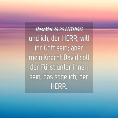 Picture 04 - Hesekiel 34:24 LUTH1912 - und ich, der HERR, will ihr Gott sein; aber mein - Bible Verse Picture