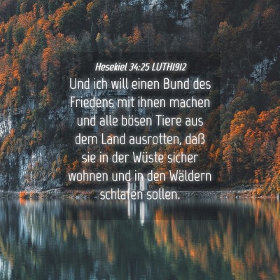 Picture 04 - Hesekiel 34:25 LUTH1912 - Und ich will einen Bund des Friedens mit ihnen - Bible Verse Picture