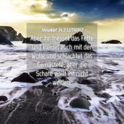 Picture 04 - Hesekiel 34:3 LUTH1912 - Aber ihr fresset das Fette und kleidet euch mit - Bible Verse Picture