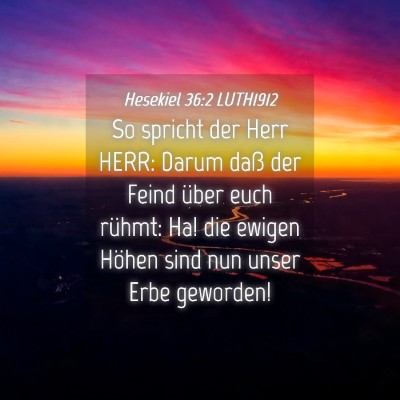 Picture 04 - Hesekiel 36:2 LUTH1912 - So spricht der Herr HERR: Darum daß der Feind - Bible Verse Picture