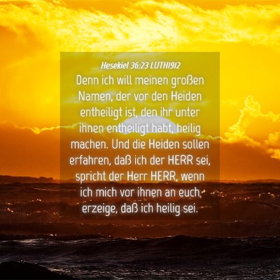 Picture 04 - Hesekiel 36:23 LUTH1912 - Denn ich will meinen großen Namen, der vor den - Bible Verse Picture