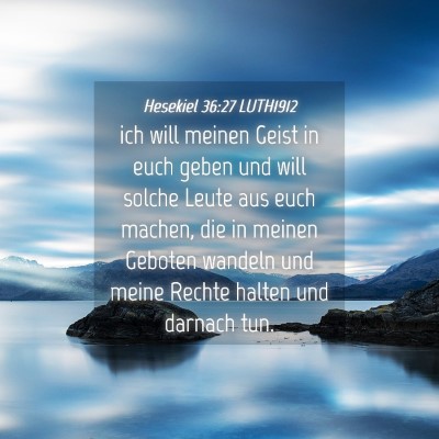 Picture 04 - Hesekiel 36:27 LUTH1912 - ich will meinen Geist in euch geben und will - Bible Verse Picture