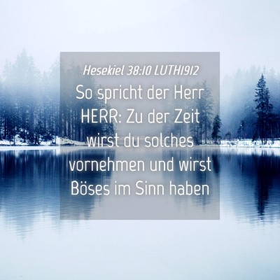 Picture 04 - Hesekiel 38:10 LUTH1912 - So spricht der Herr HERR: Zu der Zeit wirst du - Bible Verse Picture