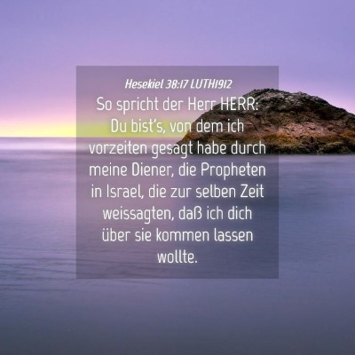 Picture 04 - Hesekiel 38:17 LUTH1912 - So spricht der Herr HERR: Du bist's, von dem ich - Bible Verse Picture