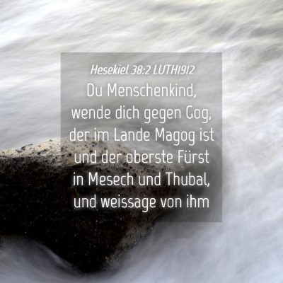 Picture 04 - Hesekiel 38:2 LUTH1912 - Du Menschenkind, wende dich gegen Gog, der im - Bible Verse Picture