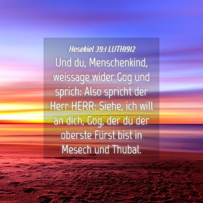 Picture 04 - Hesekiel 39:1 LUTH1912 - Und du, Menschenkind, weissage wider Gog und - Bible Verse Picture