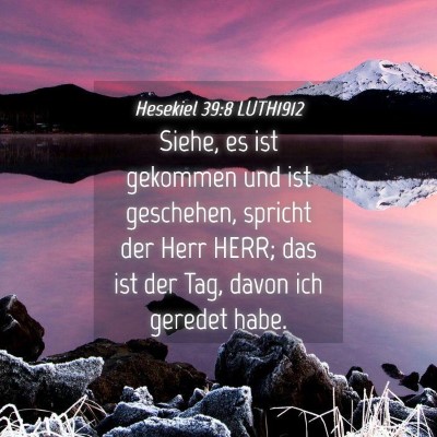 Picture 04 - Hesekiel 39:8 LUTH1912 - Siehe, es ist gekommen und ist geschehen, spricht - Bible Verse Picture