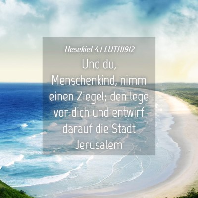 Picture 04 - Hesekiel 4:1 LUTH1912 - Und du, Menschenkind, nimm einen Ziegel; den lege - Bible Verse Picture