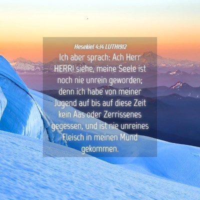 Picture 04 - Hesekiel 4:14 LUTH1912 - Ich aber sprach: Ach Herr HERR! siehe, meine - Bible Verse Picture
