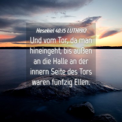 Picture 04 - Hesekiel 40:15 LUTH1912 - Und vom Tor, da man hineingeht, bis außen an die - Bible Verse Picture