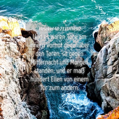 Picture 04 - Hesekiel 40:23 LUTH1912 - Und es waren Tore am innern Vorhof gegenüber den - Bible Verse Picture