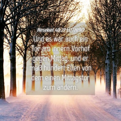 Picture 04 - Hesekiel 40:27 LUTH1912 - Und es war auch ein Tor am innern Vorhof gegen - Bible Verse Picture