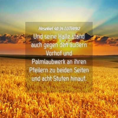 Picture 04 - Hesekiel 40:34 LUTH1912 - Und seine Halle stand auch gegen den äußern - Bible Verse Picture