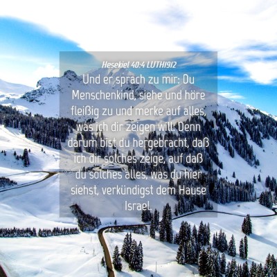 Picture 04 - Hesekiel 40:4 LUTH1912 - Und er sprach zu mir: Du Menschenkind, siehe und - Bible Verse Picture