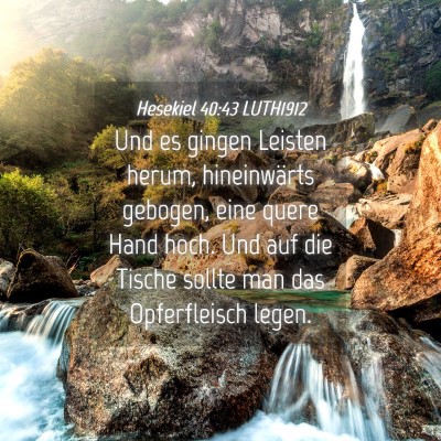 Picture 04 - Hesekiel 40:43 LUTH1912 - Und es gingen Leisten herum, hineinwärts - Bible Verse Picture