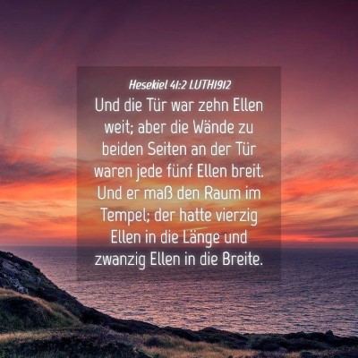 Picture 04 - Hesekiel 41:2 LUTH1912 - Und die Tür war zehn Ellen weit; aber die Wände - Bible Verse Picture