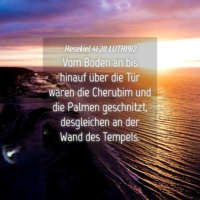 Picture 04 - Hesekiel 41:20 LUTH1912 - Vom Boden an bis hinauf über die Tür waren die - Bible Verse Picture