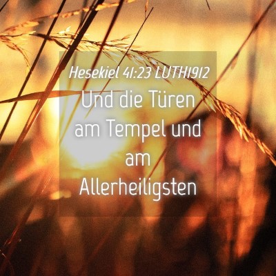 Picture 04 - Hesekiel 41:23 LUTH1912 - Und die Türen am Tempel und am - Bible Verse Picture