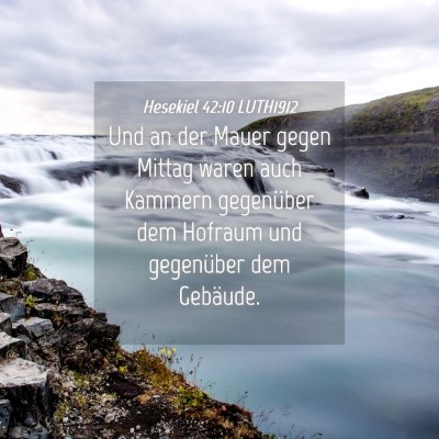Picture 04 - Hesekiel 42:10 LUTH1912 - Und an der Mauer gegen Mittag waren auch Kammern - Bible Verse Picture