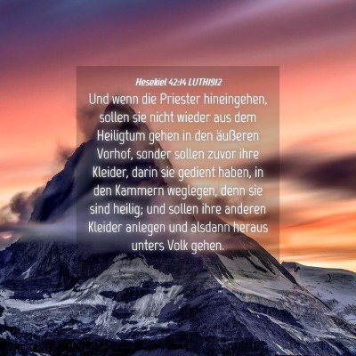 Picture 04 - Hesekiel 42:14 LUTH1912 - Und wenn die Priester hineingehen, sollen sie - Bible Verse Picture
