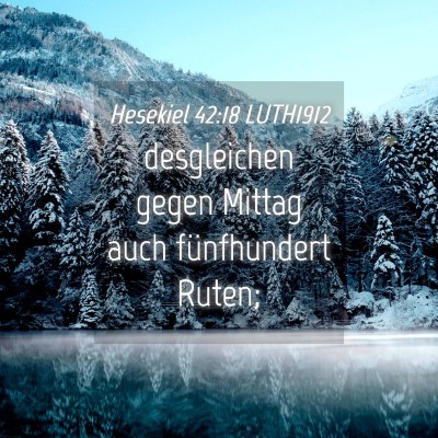 Picture 04 - Hesekiel 42:18 LUTH1912 - desgleichen gegen Mittag auch fünfhundert - Bible Verse Picture