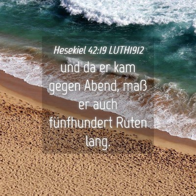 Picture 04 - Hesekiel 42:19 LUTH1912 - und da er kam gegen Abend, maß er auch - Bible Verse Picture