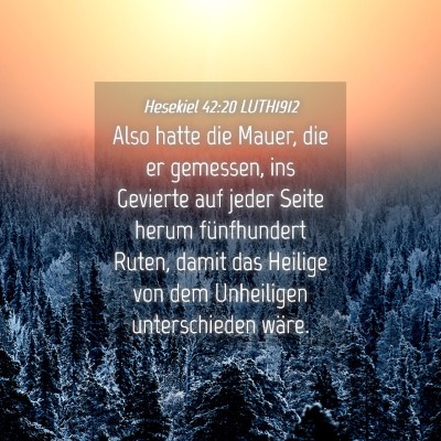 Picture 04 - Hesekiel 42:20 LUTH1912 - Also hatte die Mauer, die er gemessen, ins - Bible Verse Picture
