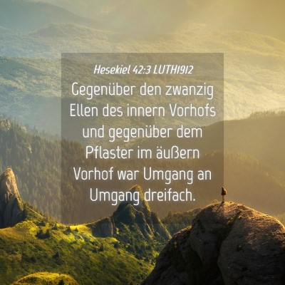 Picture 04 - Hesekiel 42:3 LUTH1912 - Gegenüber den zwanzig Ellen des innern Vorhofs - Bible Verse Picture