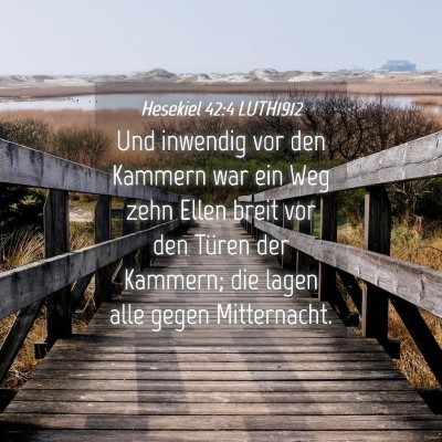 Picture 04 - Hesekiel 42:4 LUTH1912 - Und inwendig vor den Kammern war ein Weg zehn - Bible Verse Picture