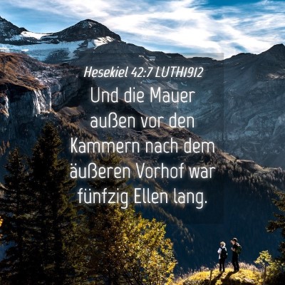 Picture 04 - Hesekiel 42:7 LUTH1912 - Und die Mauer außen vor den Kammern nach dem - Bible Verse Picture