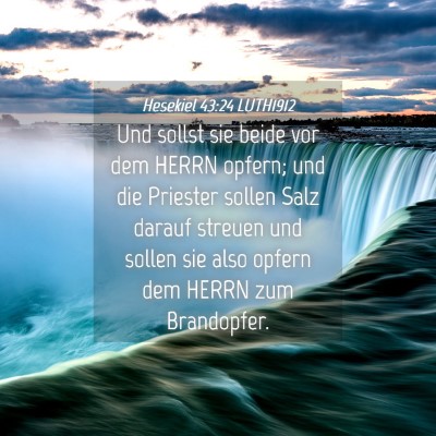 Picture 04 - Hesekiel 43:24 LUTH1912 - Und sollst sie beide vor dem HERRN opfern; und - Bible Verse Picture